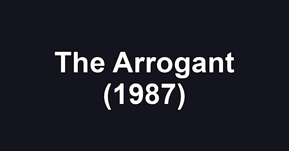 The Arrogant (1987)