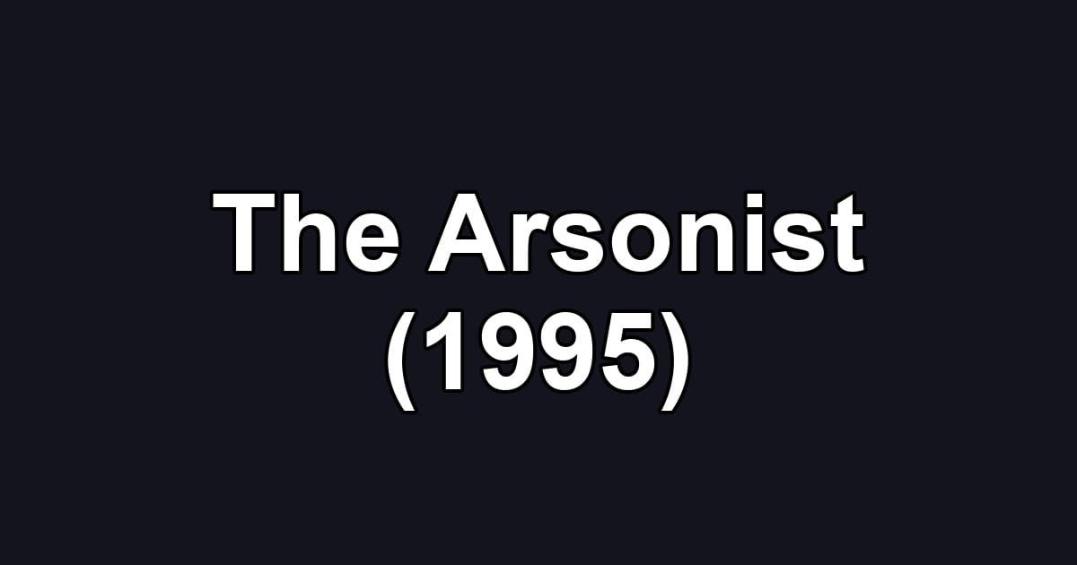 The Arsonist (1995)