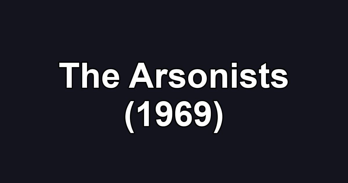 The Arsonists (1969)