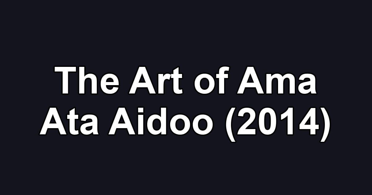 The Art of Ama Ata Aidoo (2014)