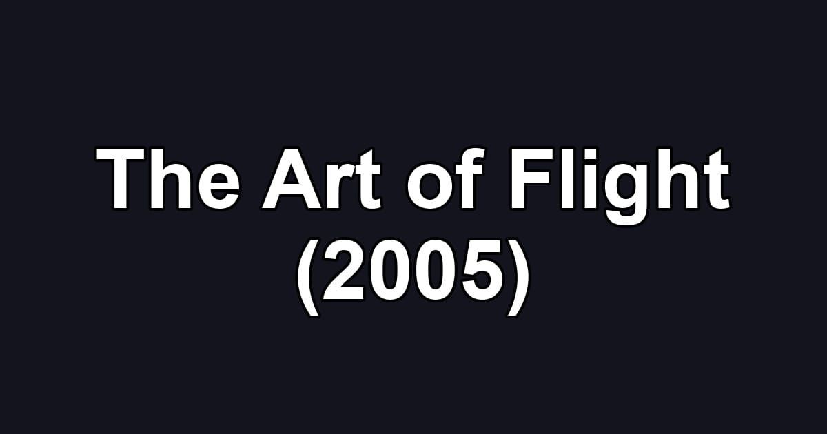 The Art of Flight (2005)
