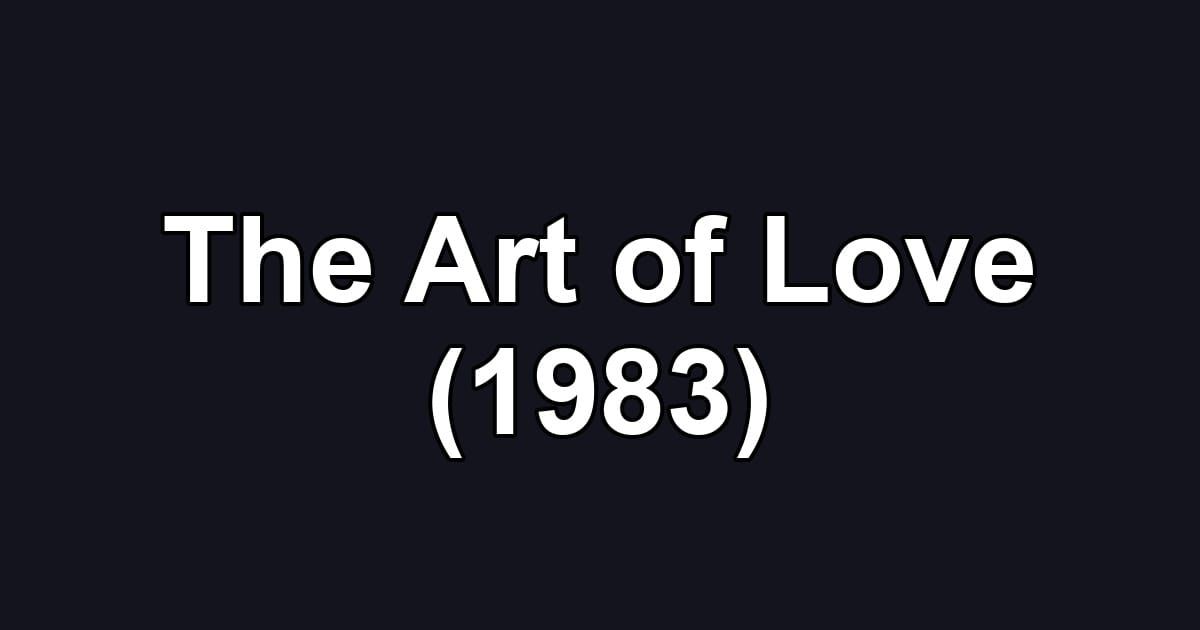 The Art of Love (1983)