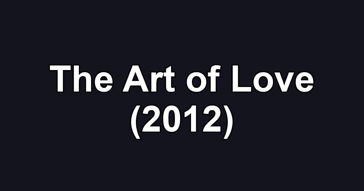 The Art of Love (2012)