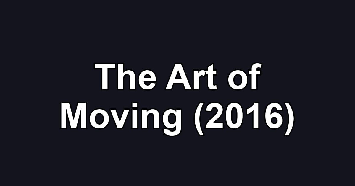 The Art of Moving (2016)