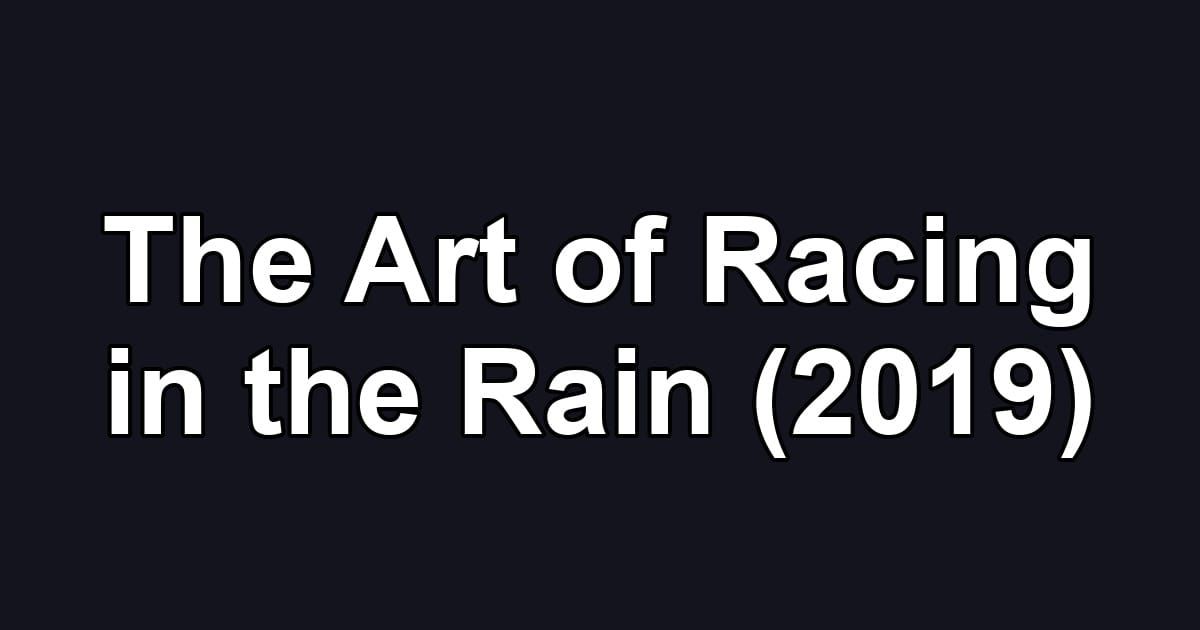 The Art of Racing in the Rain (2019)