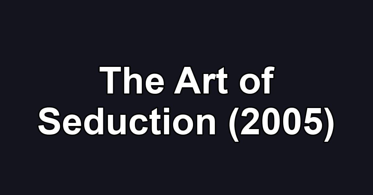 The Art of Seduction (2005)