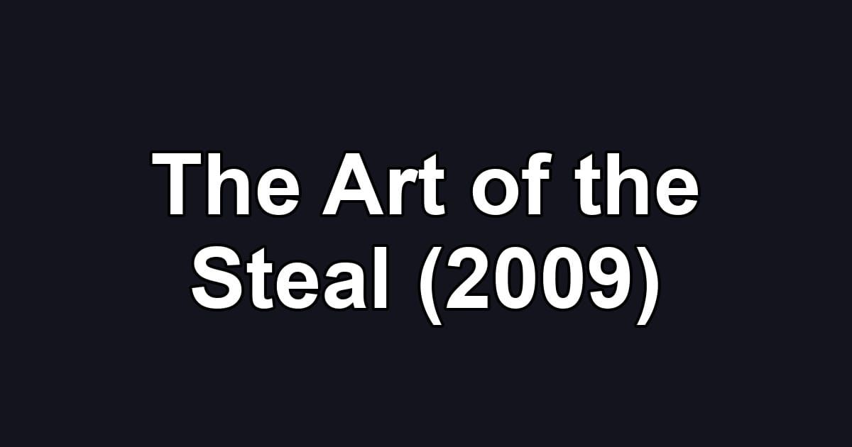 The Art of the Steal (2009)