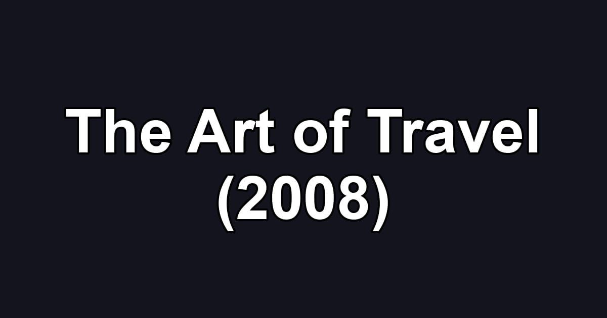The Art of Travel (2008)