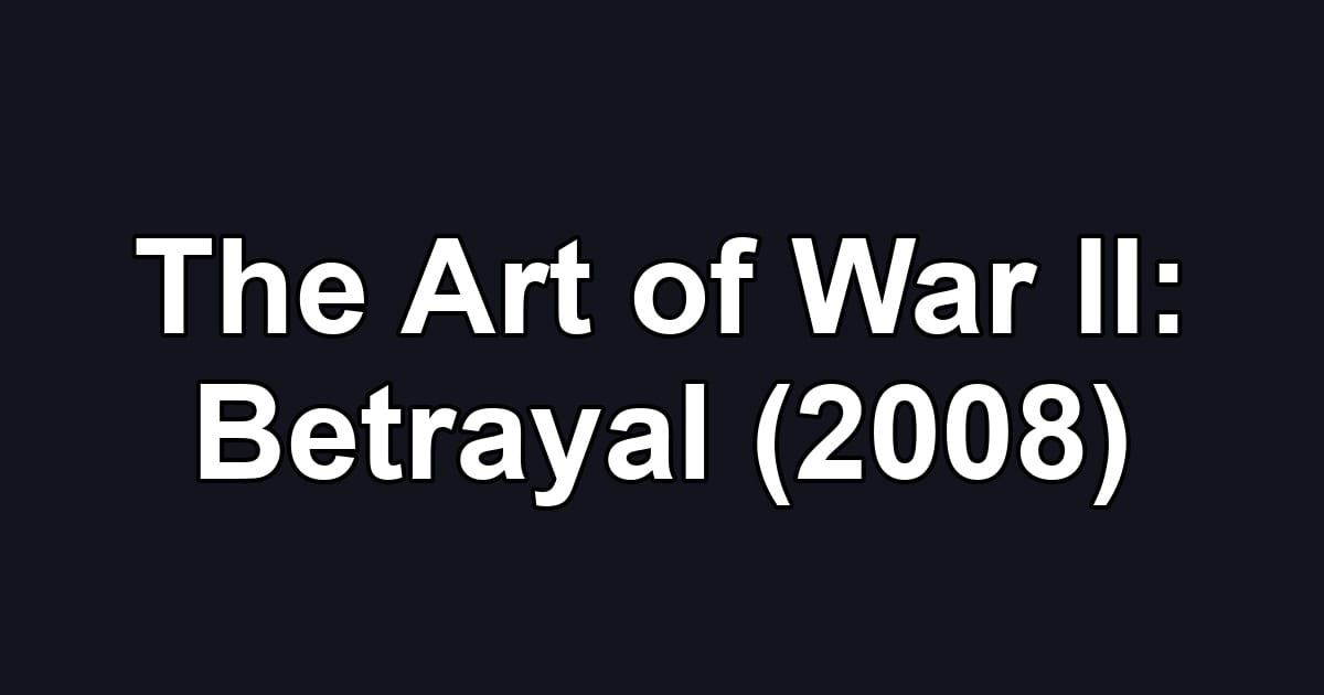 The Art of War II: Betrayal (2008)