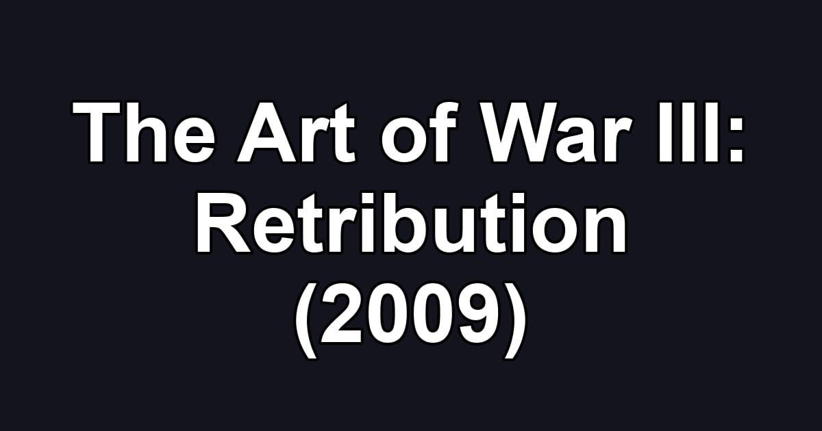 The Art of War III: Retribution (2009)