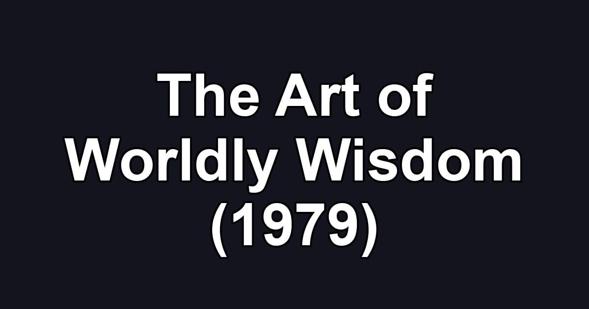 The Art of Worldly Wisdom (1979)