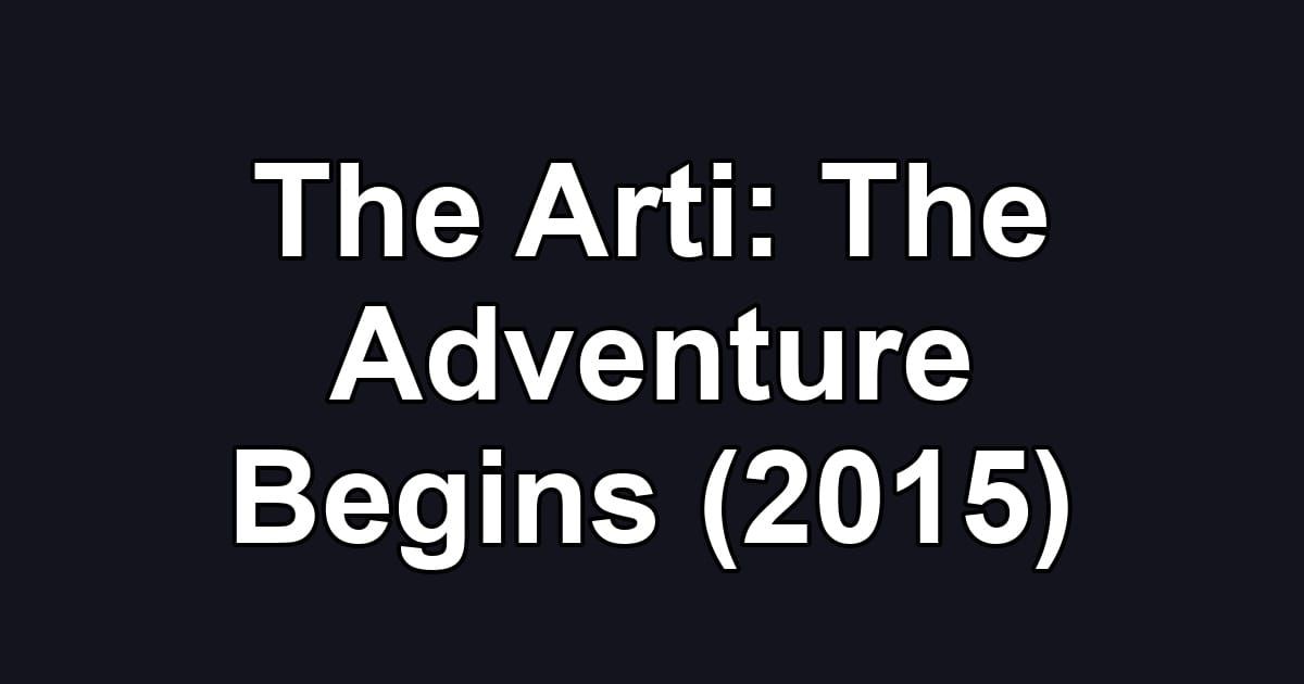 The Arti: The Adventure Begins (2015)