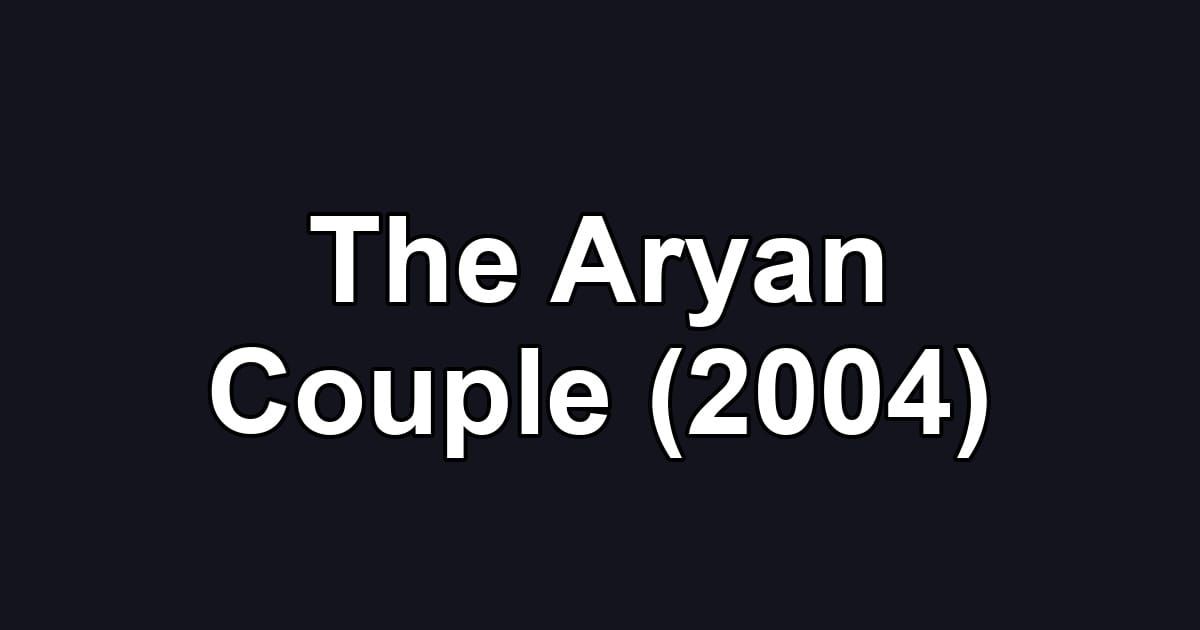 The Aryan Couple (2004)