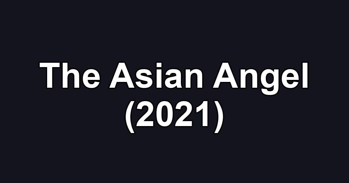 The Asian Angel (2021)