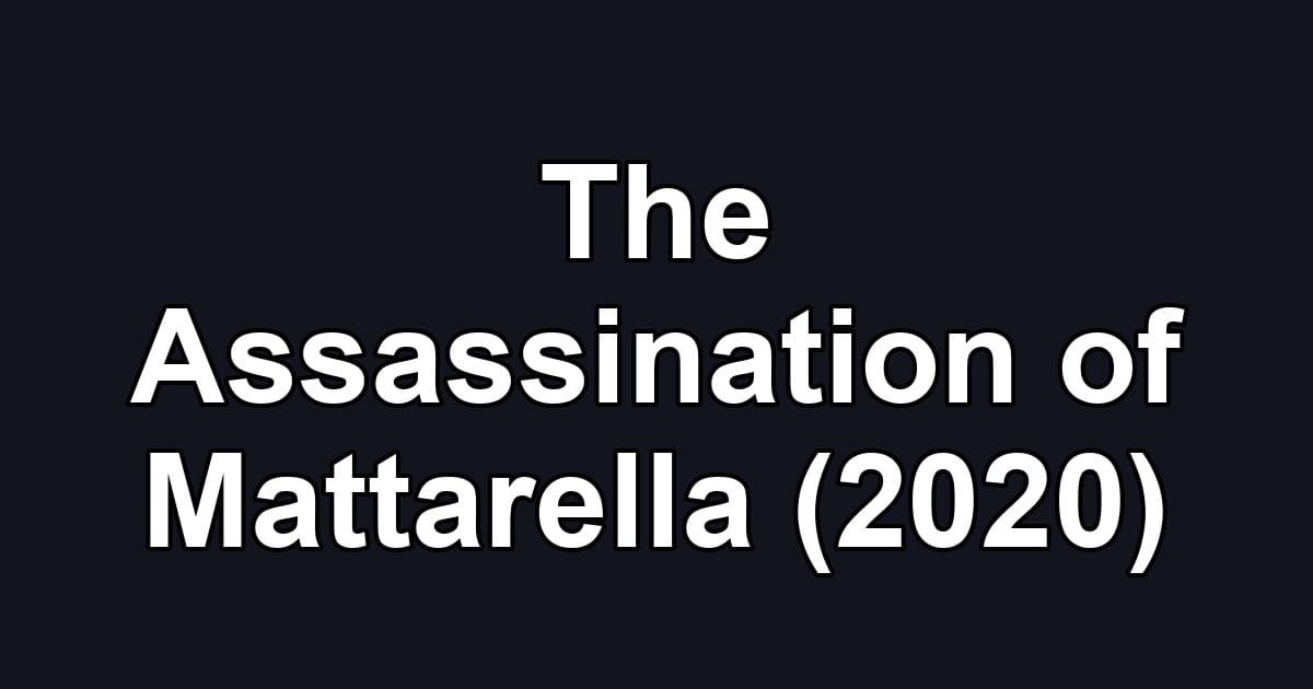 The Assassination of Mattarella (2020)