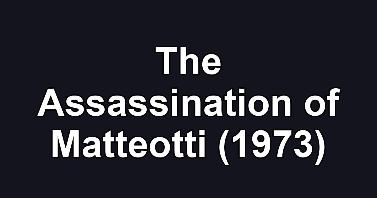 The Assassination of Matteotti (1973)