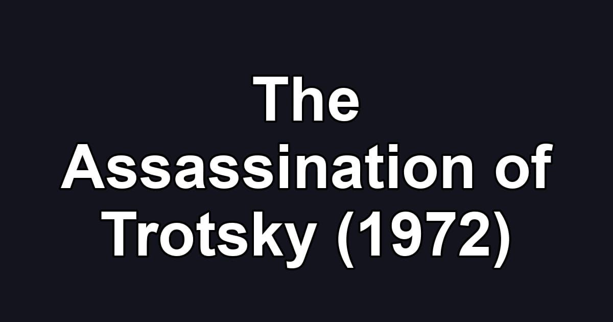 The Assassination of Trotsky (1972)