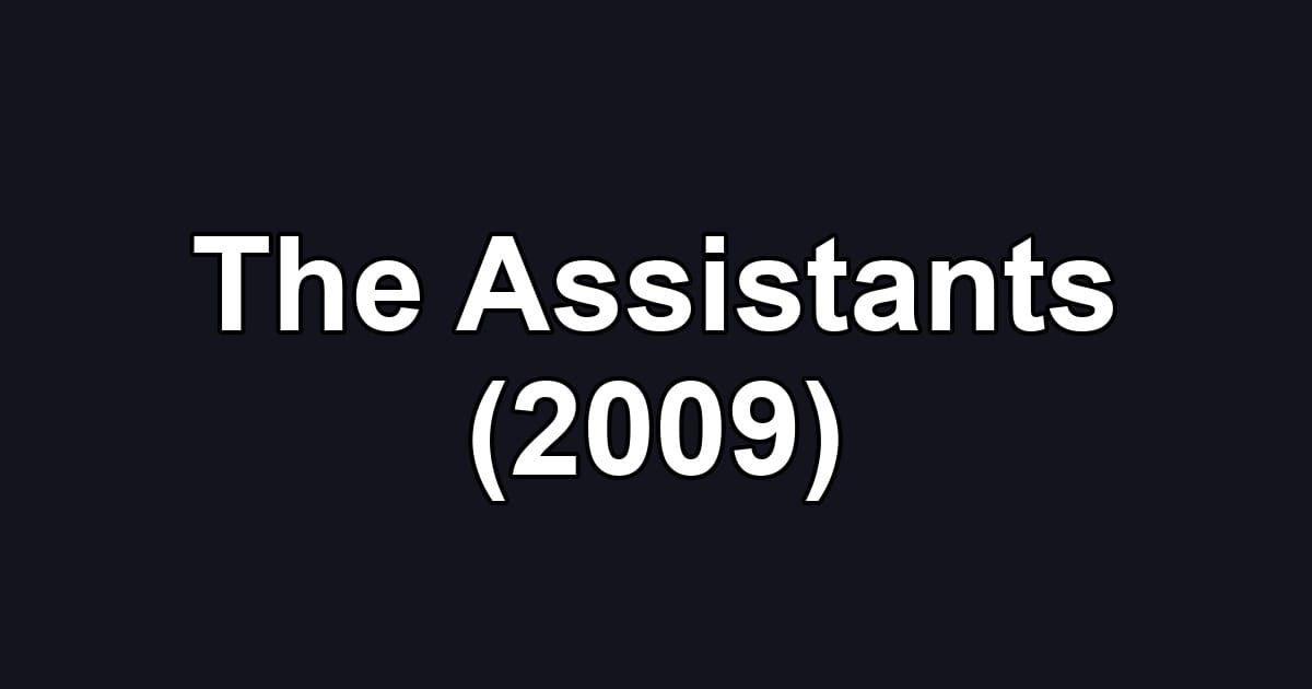 The Assistants (2009)