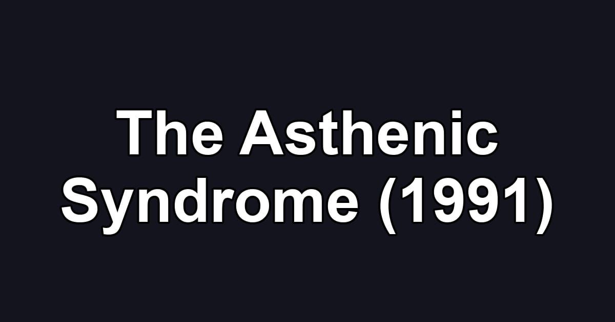 The Asthenic Syndrome (1991)