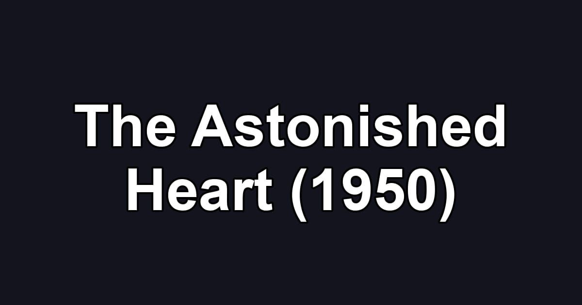 The Astonished Heart (1950)