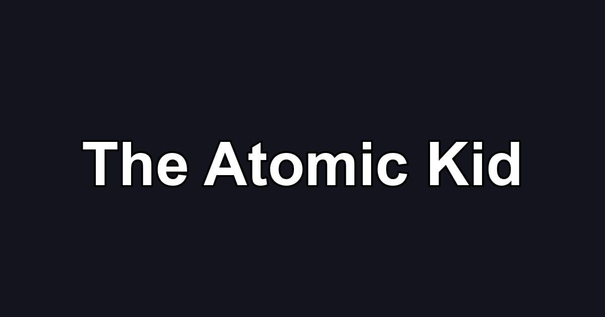 The Atomic Kid