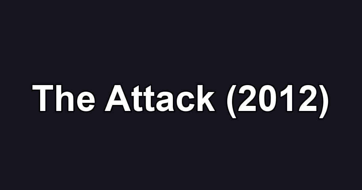 The Attack (2012)