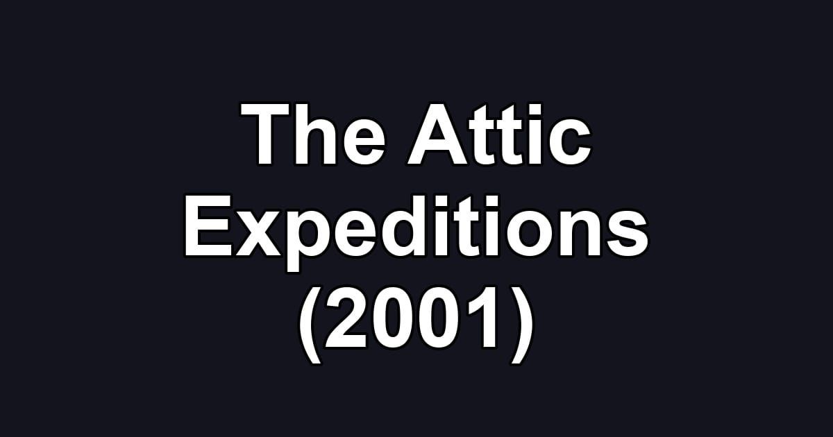 The Attic Expeditions (2001)