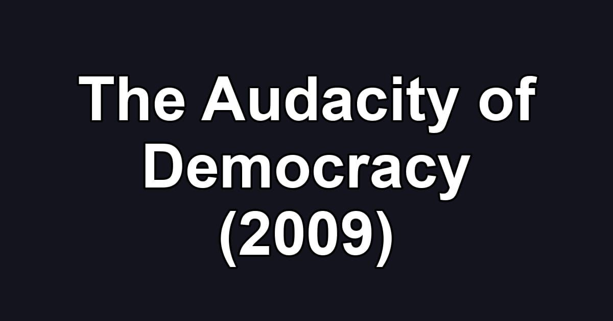 The Audacity of Democracy (2009)