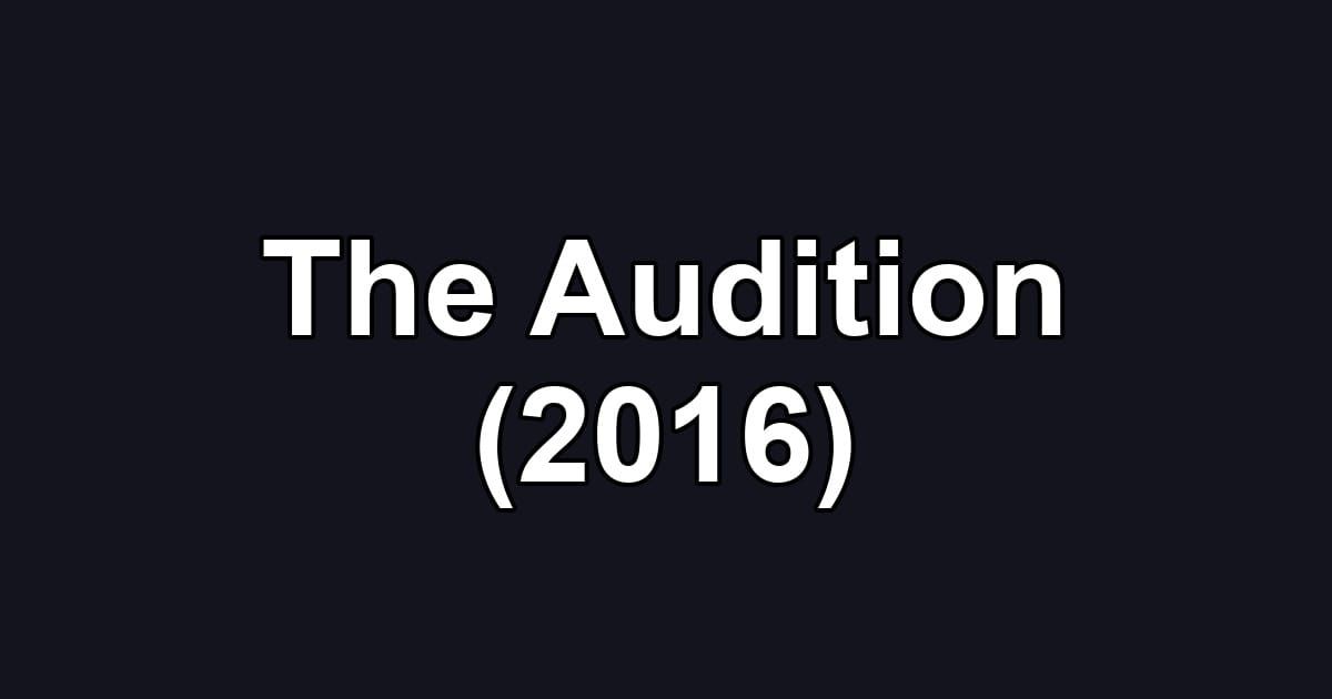 The Audition (2016)