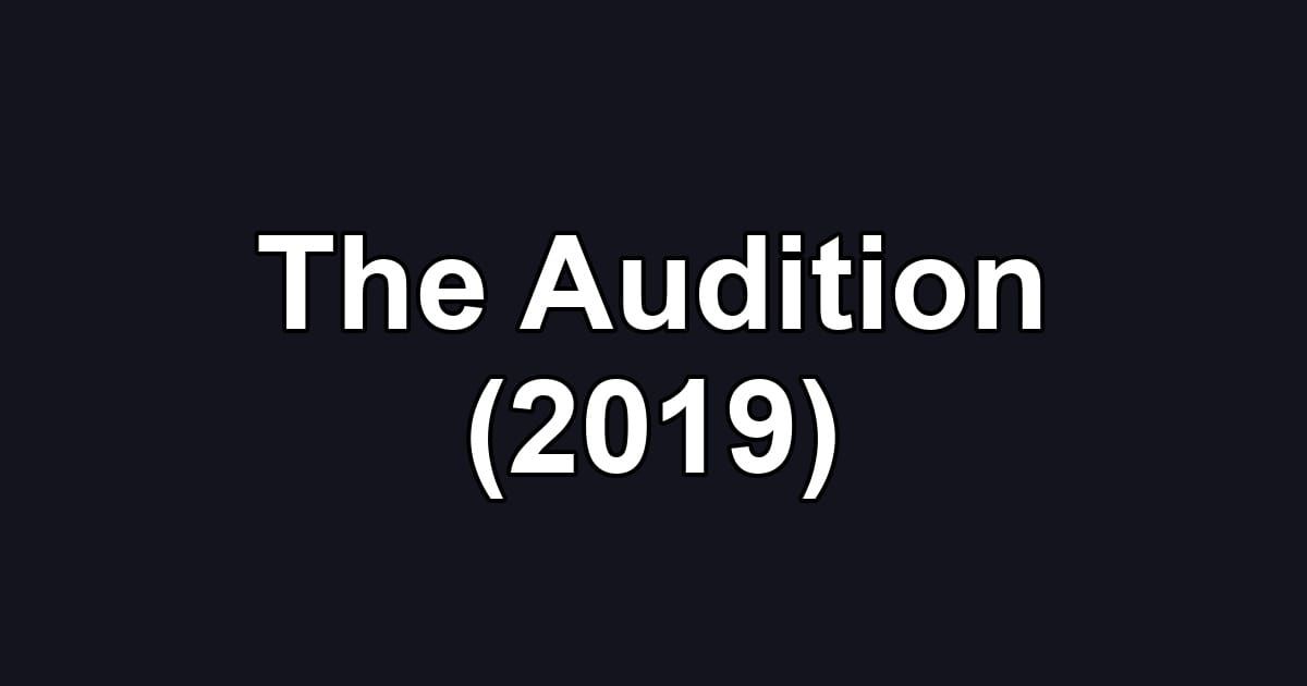 The Audition (2019)