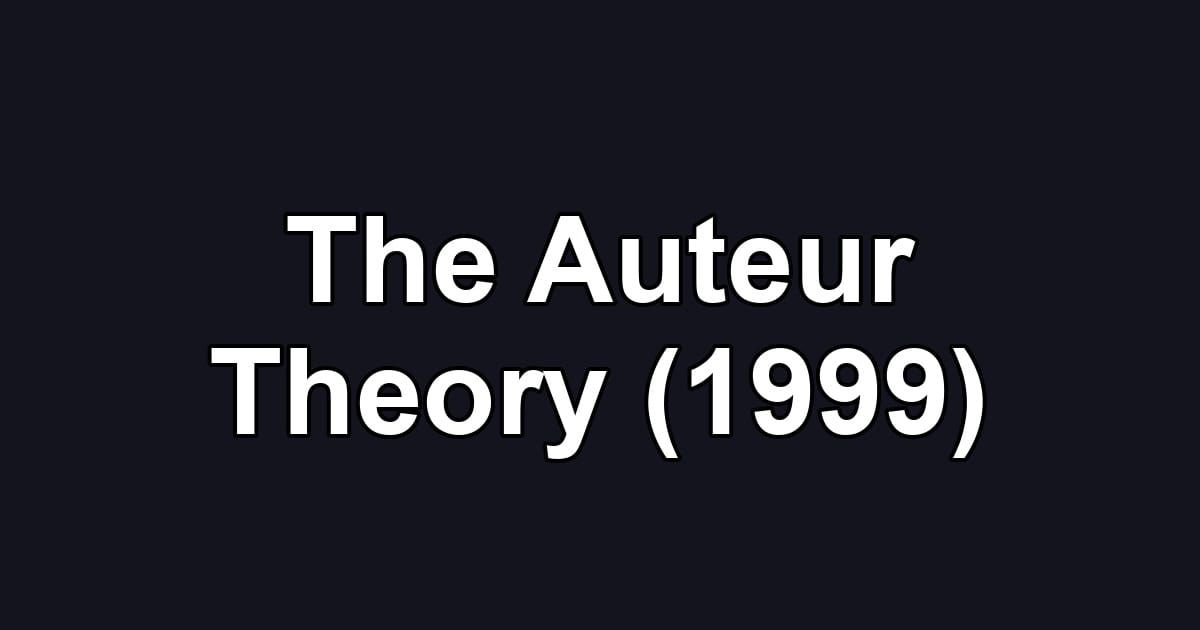 The Auteur Theory (1999)