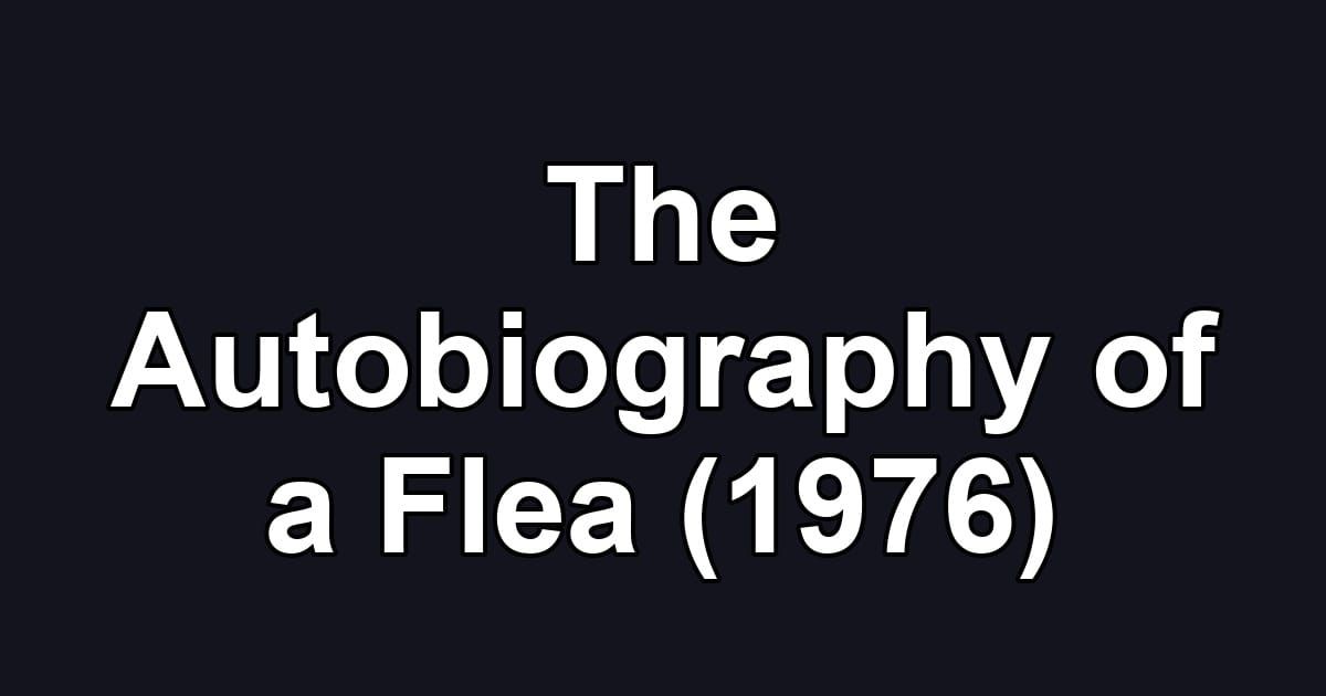 The Autobiography of a Flea (1976)