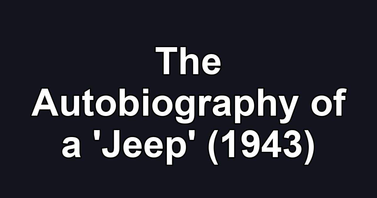 The Autobiography of a 'Jeep' (1943)