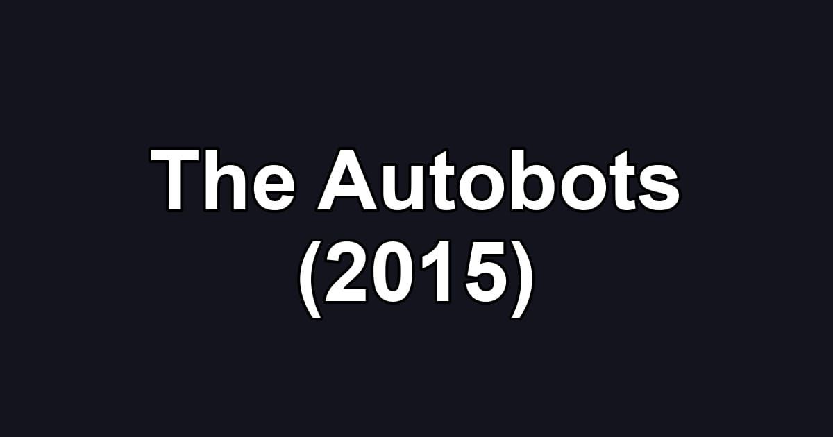 The Autobots (2015)