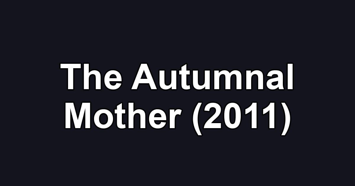 The Autumnal Mother (2011)