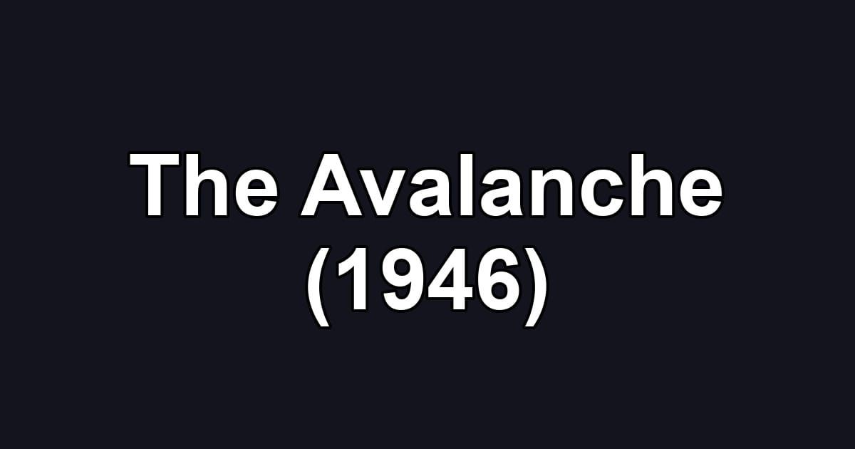 The Avalanche (1946)