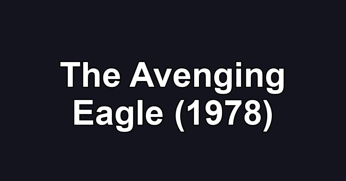 The Avenging Eagle (1978)