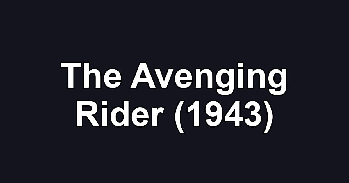 The Avenging Rider (1943)