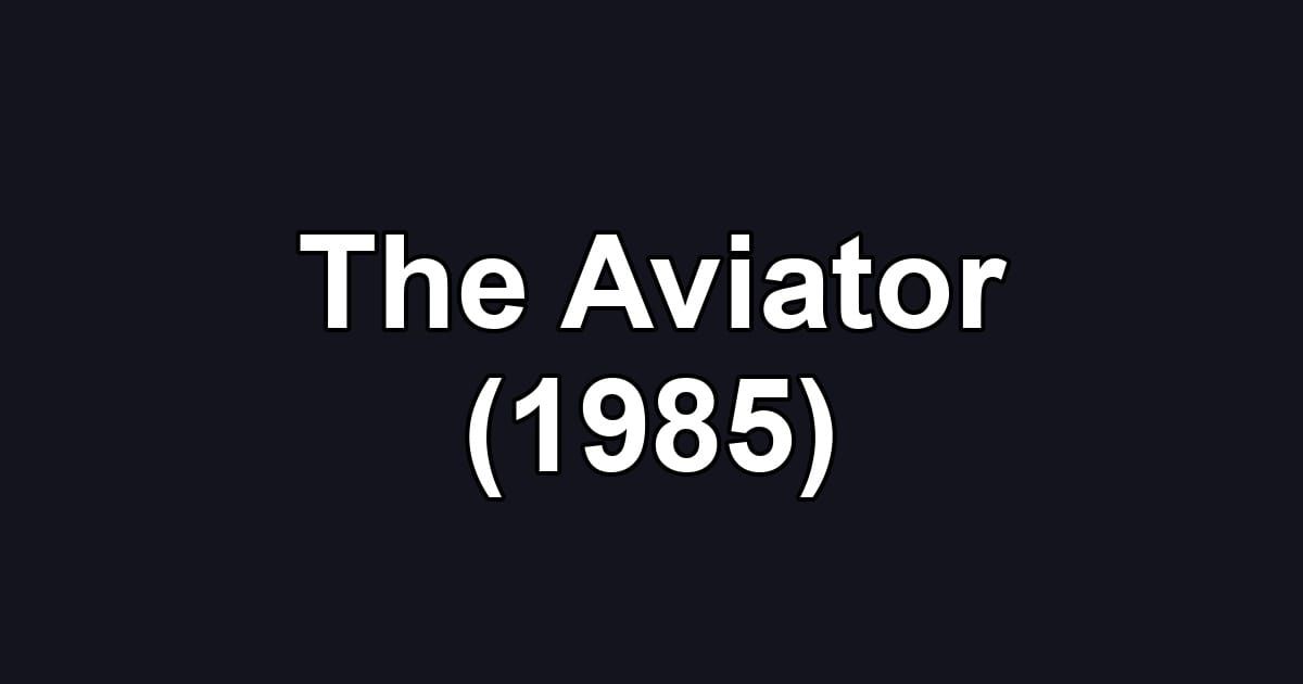 The Aviator (1985)