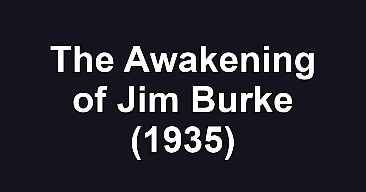 The Awakening of Jim Burke (1935)