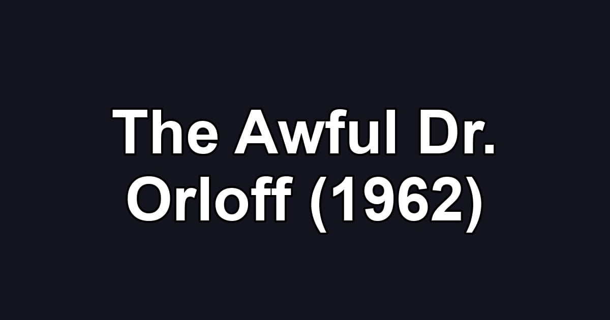 The Awful Dr. Orloff (1962)