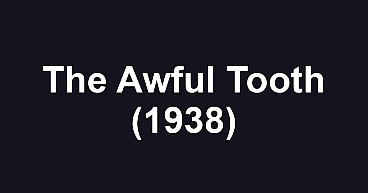 The Awful Tooth (1938)