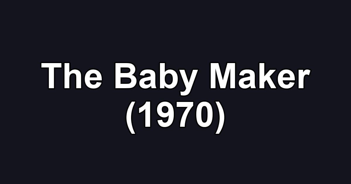 The Baby Maker (1970)