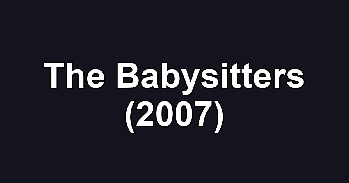 The Babysitters (2007)
