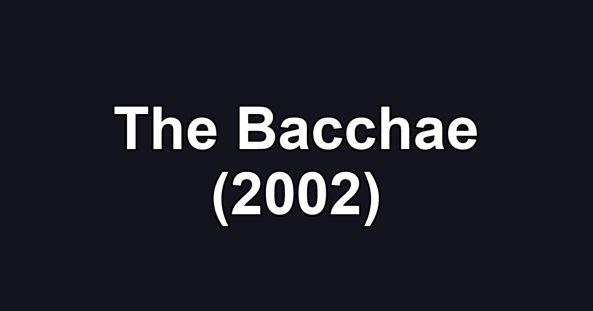 The Bacchae (2002)