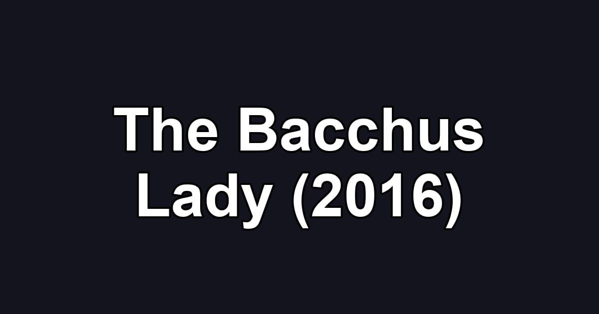 The Bacchus Lady (2016)