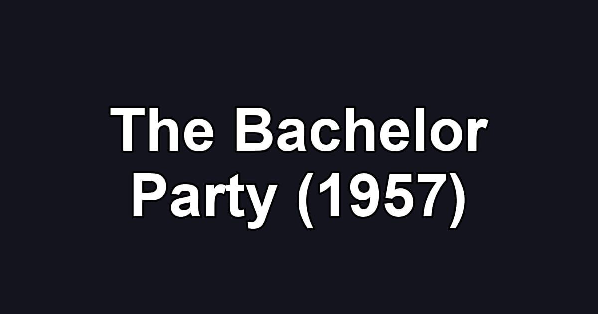 The Bachelor Party (1957)