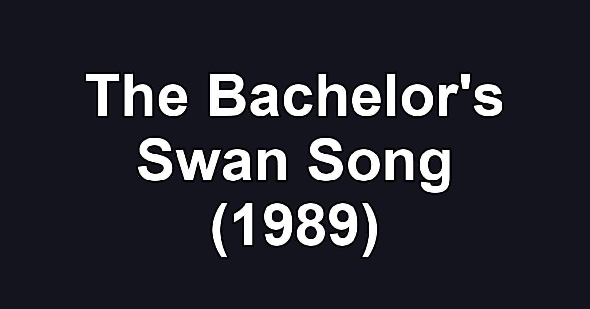 The Bachelor's Swan Song (1989)