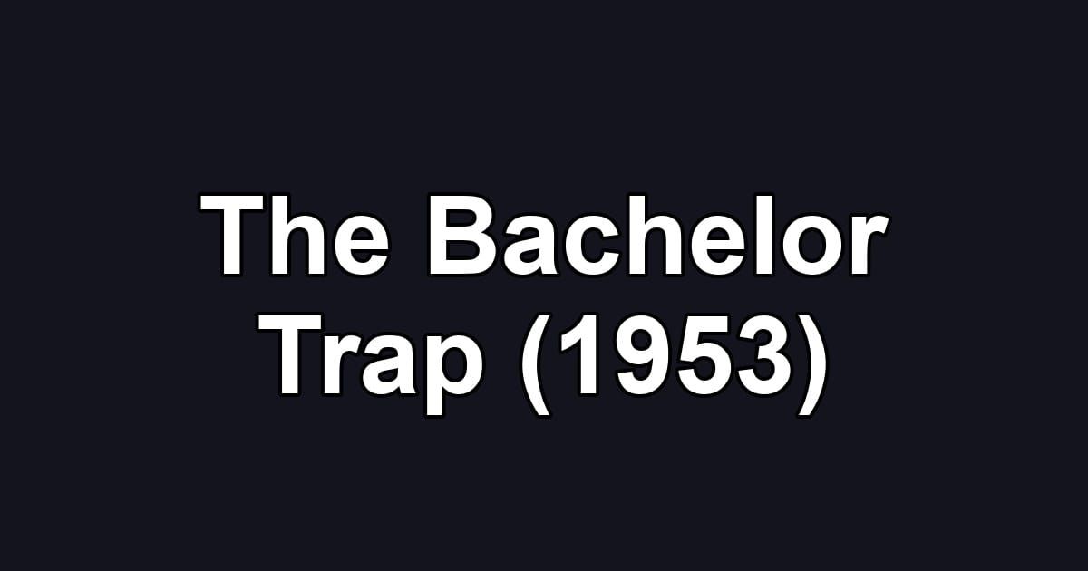 The Bachelor Trap (1953)