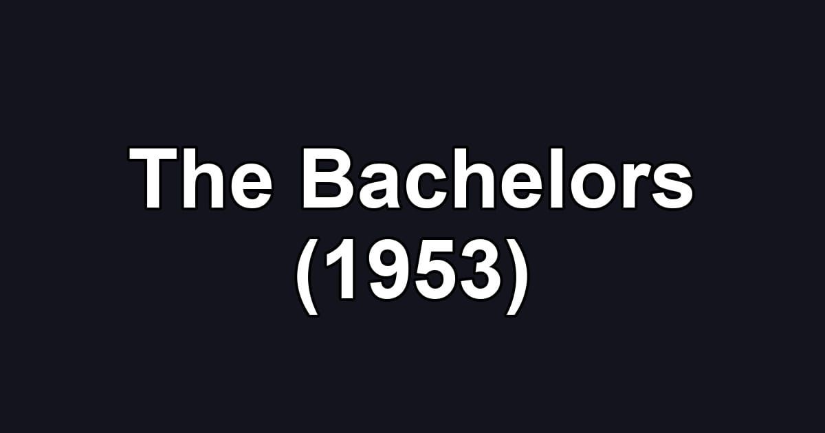 The Bachelors (1953)